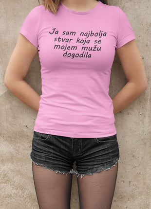 Ženska majica kratkih rukava Ja sam najbolja stvar koja se mojem mužu dogodila