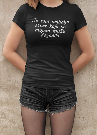 Ženska majica kratkih rukava Ja sam najbolja stvar koja se mojem mužu dogodila